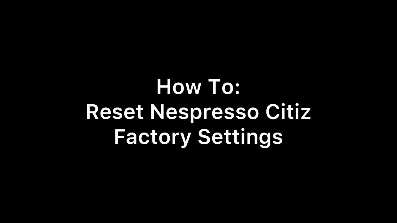How To Reset Nespresso Citiz to Factory Settings. Coffee Volume Fix