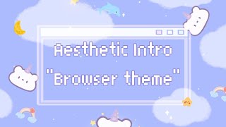 Aesthetic Intro Browser Theme part 1 I Free Template
