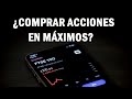 COMPRAR ACCIONES EN MÁXIMOS ¿Es inteligente?