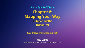 Live Interaction on PMeVIDYA : Chapter – 8 : Mapping Your Way     Subject: Maths     Class: V