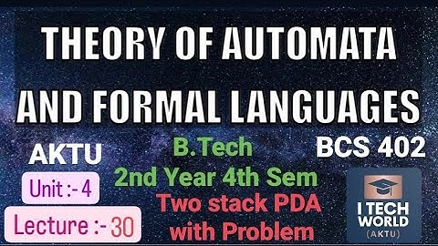 TAFL Unit :- 4 (Lec : 30) Two Stack PDA with Questions BCS402 B.Tech AKTU 2nd Year CSE/IT