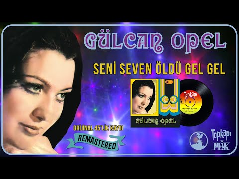 Gülcan Opel - Seni Seven Öldü Gel Gel - Official Audio