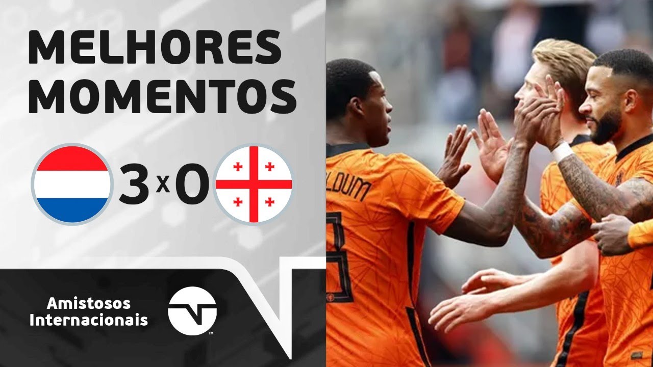 VITÓRIA HOLANDESA! HOLANDA 3 X 0 GEÓRGIA – GOLS DA PARTIDA