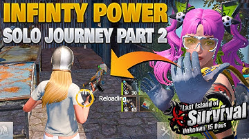 INFINITY POWER ONLINE RAID SOLO JOURNEY PART 2 LAST ISLAND OF SURVIVAL | LAST DAY RULE SURVIVAL