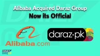 Alibaba Acquired Daraz Group - Dailymagup