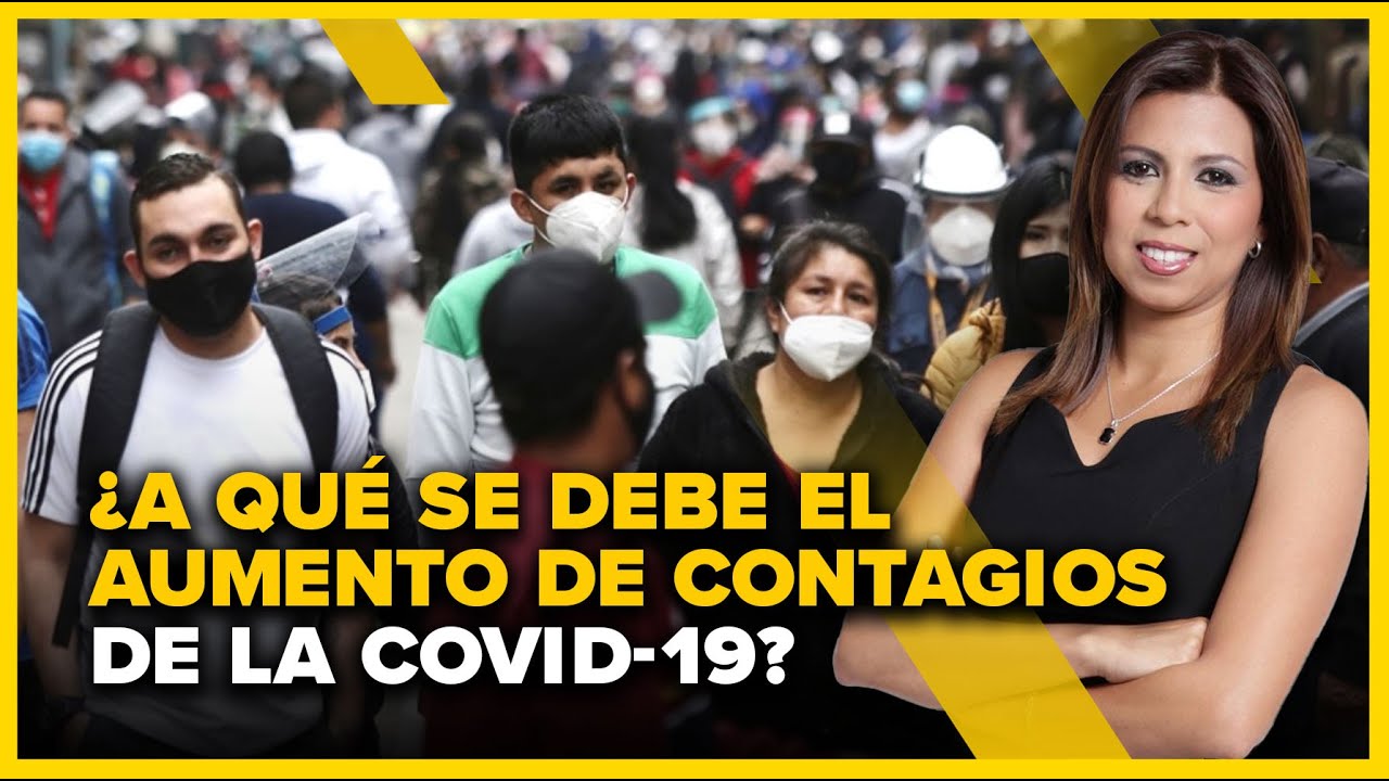 ¿A qué se debe el aumento de contagios de la COVID-19 en Perú?