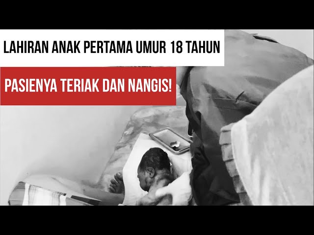 PASIEN TERIAK DAN MENANGIS SAAT LAHIRAN ANAK PERTAMA class=