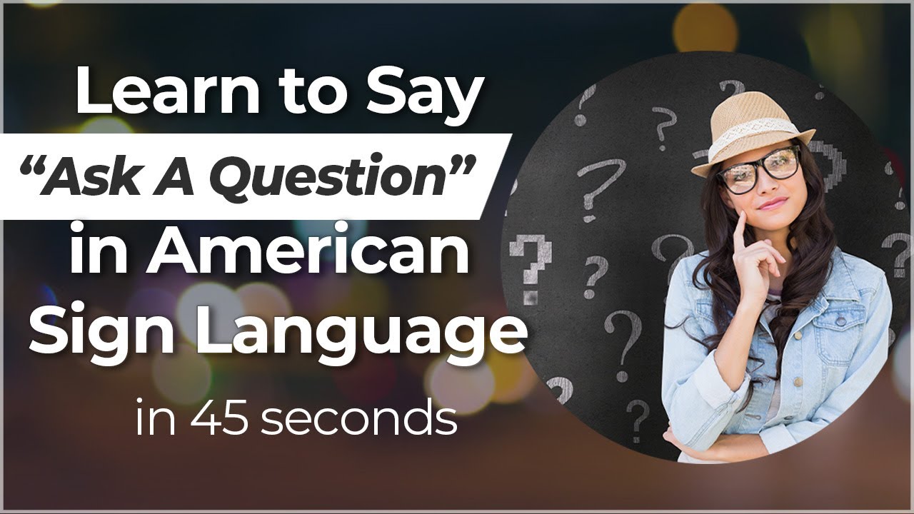 Signing in Seconds: Learn how to say ASK A QUESTION in ASL! LESS THAN ...