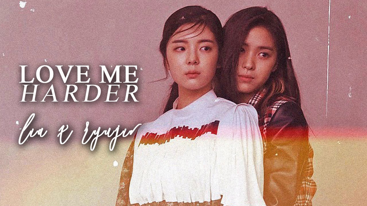 lia x ryujin || love me harder