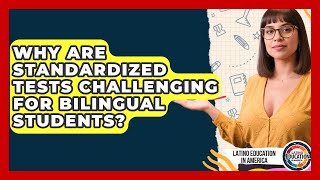 Why Are Standardized Tests Challenging For Bilingual Students? - Latino Education in America