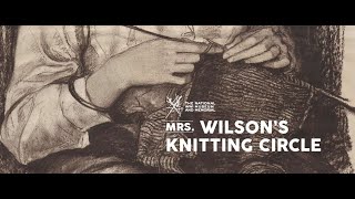 Mrs. Wilson’s Knitting Circle – Women and War