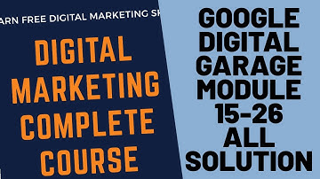Google Digital Garage Certification course Module 15  26 answers    Digital Marketing   Updated 2020