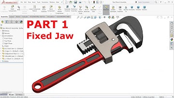 SolidWorks Tutorial Design and Assembly of Pipe Wrench Part 1