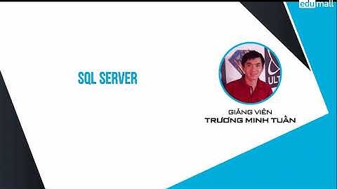 Chương 1: Giới thiệu về Hệ quản trị Cơ sở dữ liệu SQL Server