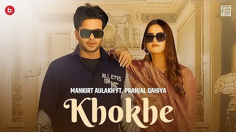 Khokhe (Official Video) Mankirt Aulakh | Pranjal Dahiya | Simar Kaur | Punjabi Song