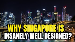 Why Singapore Is Insanely Well-Designed in 2025? | The Smartest City on Earth!