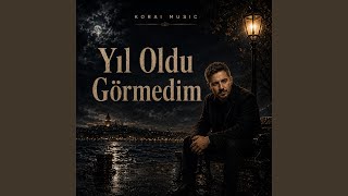Yıl Oldu Görmedim