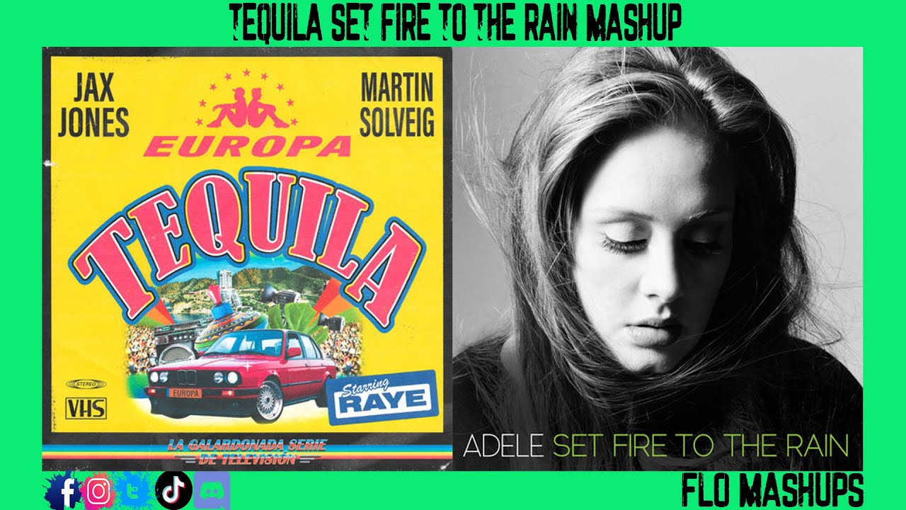 Tequila Set Fire To The Rain Mashup of Jax Jones, Martin Solveig, Raye