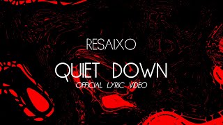 Resaixo - Quiet Down (Official Lyric Video)