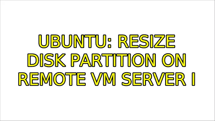 Ubuntu: Resize Disk Partition on Remote VM Server (2 Solutions!!)