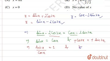 "sinx + i cos 2x and cos x - i sin2x are conjugate to each other for(A) x=n? (B) x=(n+1/2)?/2