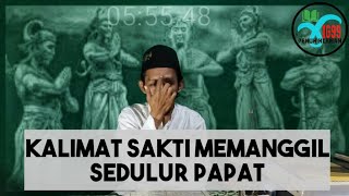 CARA MEMANGGIL DAN BERTEMU SEDULUR PAPAT