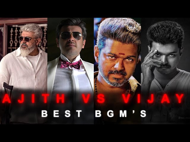 Top 10 Ajith Vs Vijay BGM | Best BGM'S || Goat Editz class=