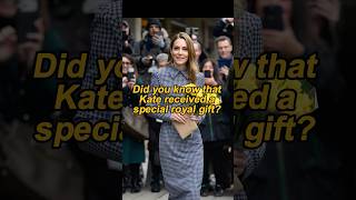 Did You Know That Kate Received A Special Royal Gift?