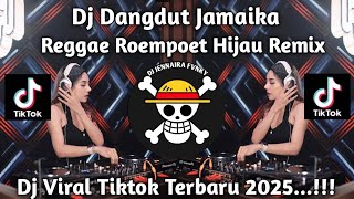 DJ DANGDUT JAMAICA - REGGAE ROEMPOET HIJAU REMIX BOOTLEG SOUND ENAK BANGET..‼️