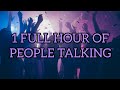 1 full hour of people talking pt2