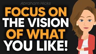 Focus Only On You & Your Vision! 🌿 Abraham Hicks 2026