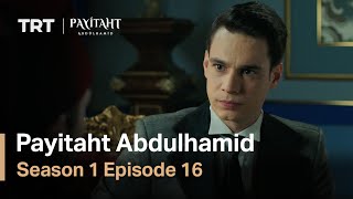Payitaht Abdulhamid - Season 1 Episode 16 (English Subtitles)