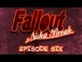 'Fallout: Nuka Break' the series - Episode Six