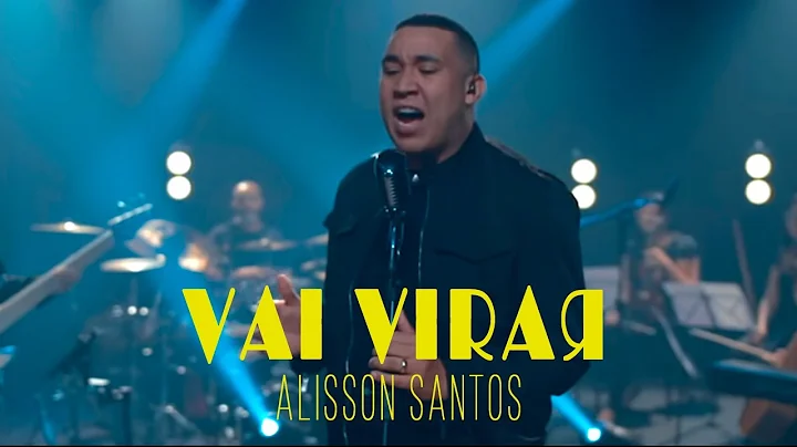 Alisson Santos - Vai Virar - Clip Oficial