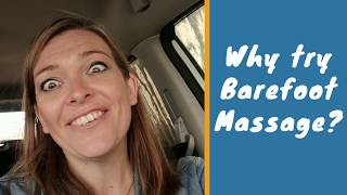 Why try Barefoot Massage? It's Deeper than Deep Tissue Massage!