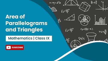 Area of Parallelograms and Triangles | Class 9 | Maths