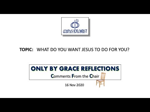 ONLY BY GRACE REFLECTIONS - Comments From the Chair 16 November 2020