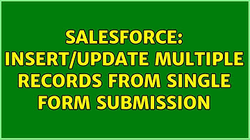 Salesforce: Insert/Update multiple records from single form submission
