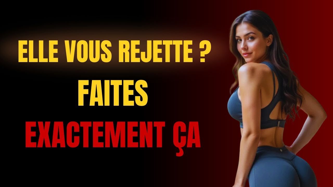 Comment une Femme vous Teste en vous Rejetant | La Psychologie du Rejet