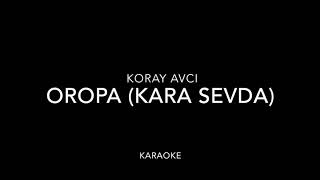 Koray Avci - Oropa (Kara Sevda) - Karaoke Caniko