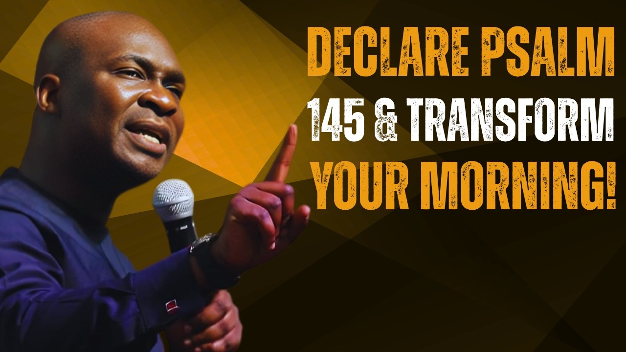 Start Your Day with Psalm 145 – Praise God This Morning   Apostle Joshua Selman