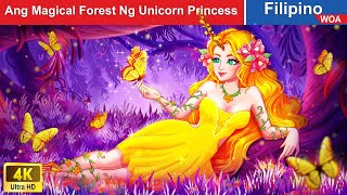 Ang Magical Forest Ng Unicorn Princess 👸🦄 Forest Unicorns in Filipino ️💐 WOA - Filipino Fairy Tales