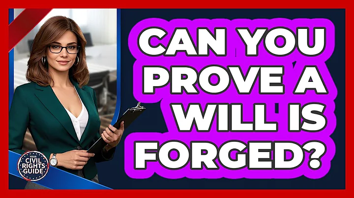 Can You Prove A Will Is Forged? - Your Civil Rights Guide
