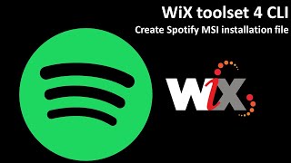 WiX toolset 4 CLI: Create Spotify MSI installation file