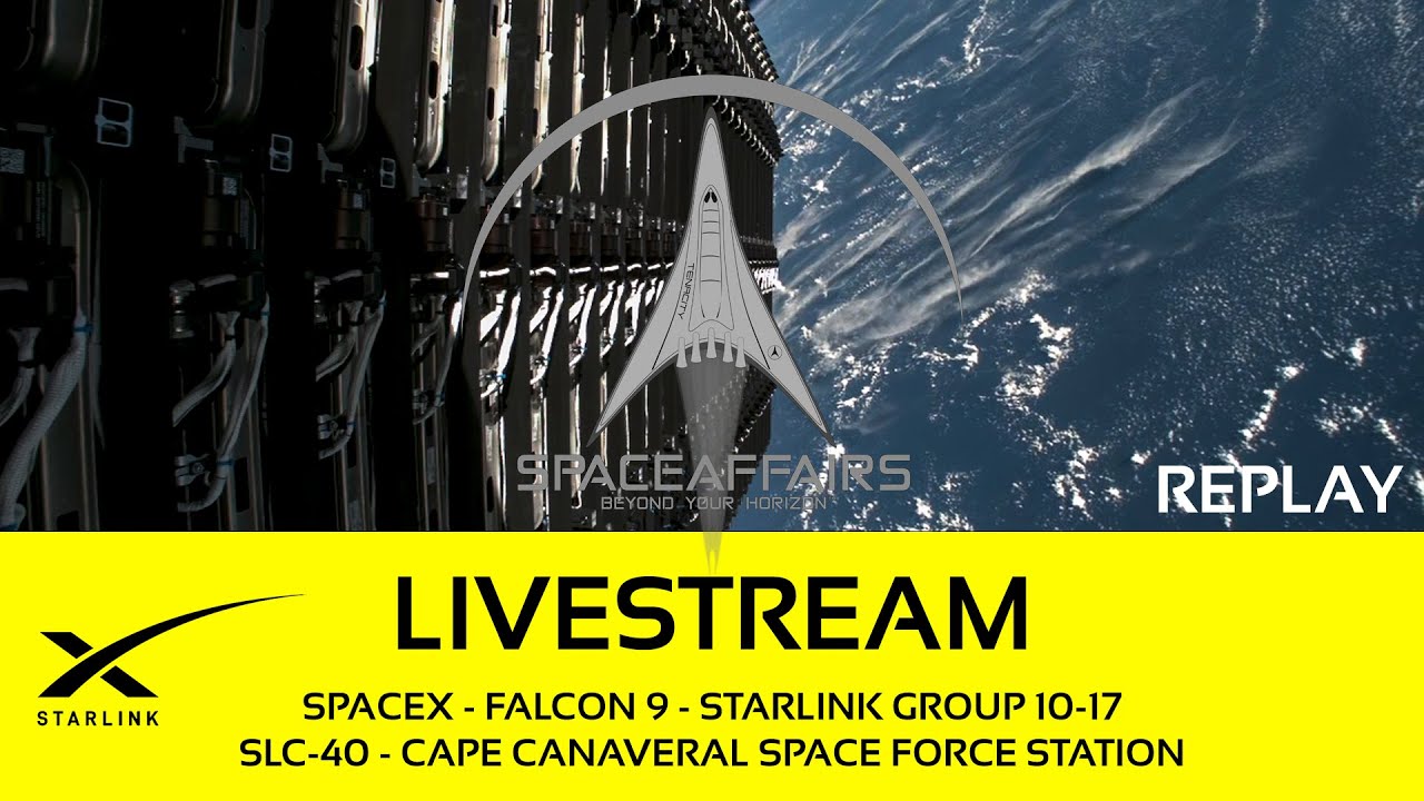 GO! - SpaceX - Falcon 9 - Starlink 10-17 - SLC-40 - Cape Canaveral SFS - Space Affairs Live video thumbnail