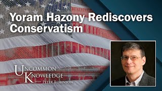 Yoram Hazony Rediscovers Conservatism Yoram Hazony Rediscovers Conservatism