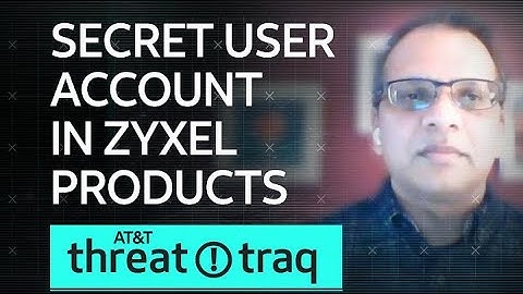 Secret User Account in Zyxel Products| AT&T ThreatTraq
