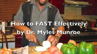 Myles Munroe How to FAST effectively!