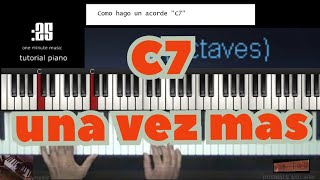 piano C7 una vez mas