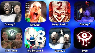 Granny 2, Mr Meat, Death Park 2, Ice Scream 8, Granny 5, Eyes, The Twins, Granny 3 New Mod